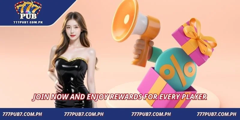 Join now and enjoy rewards for every player