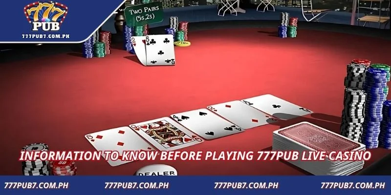 Information to know before playing 777PUB live casino
