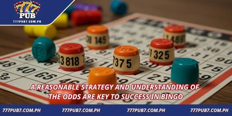 A reasonable strategy and understanding of the odds are key to success in bingo