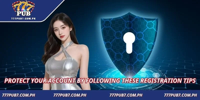 Protect your account by following these registration tips