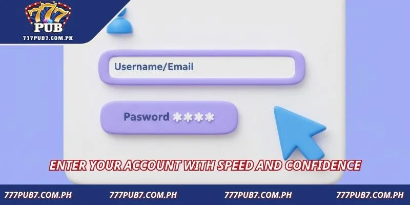 Enter your account with speed and confidence