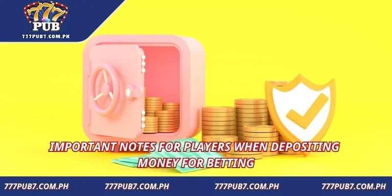 Important notes for players when depositing money for betting