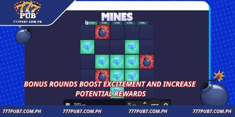 Bonus rounds boost excitement and increase potential rewards