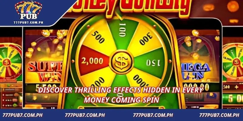 Discover thrilling effects hidden in every Money Coming spin
