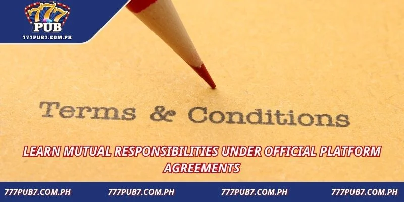 Learn mutual responsibilities under official platform agreements