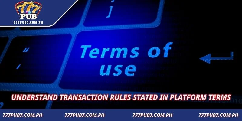 Understand transaction rules stated in platform terms