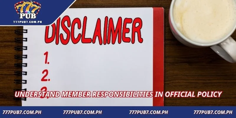 Understand member responsibilities in official policy