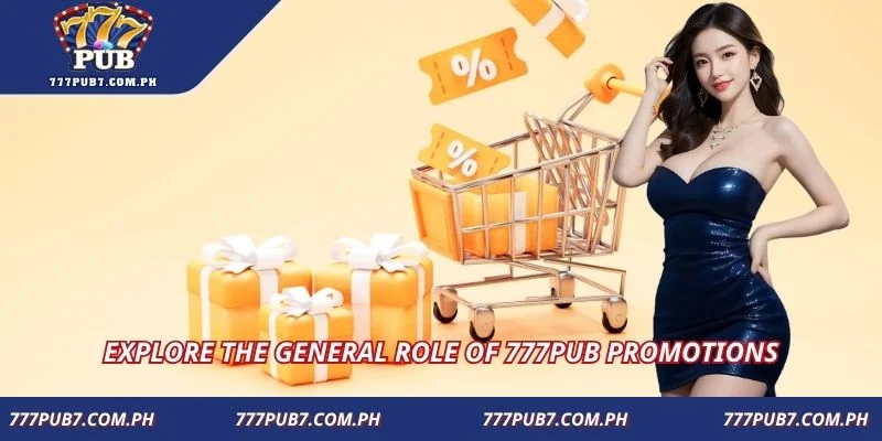 Explore the general role of 777PUB promotions
