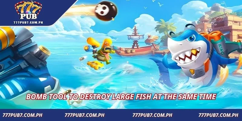 Bomb tool to destroy large fish at the same time