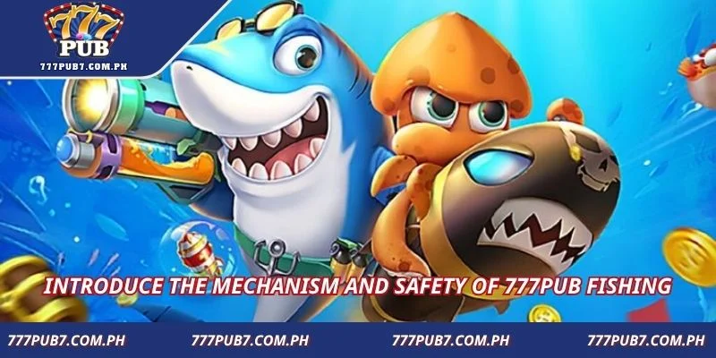 Introduce the mechanism and safety of 777PUB fishing