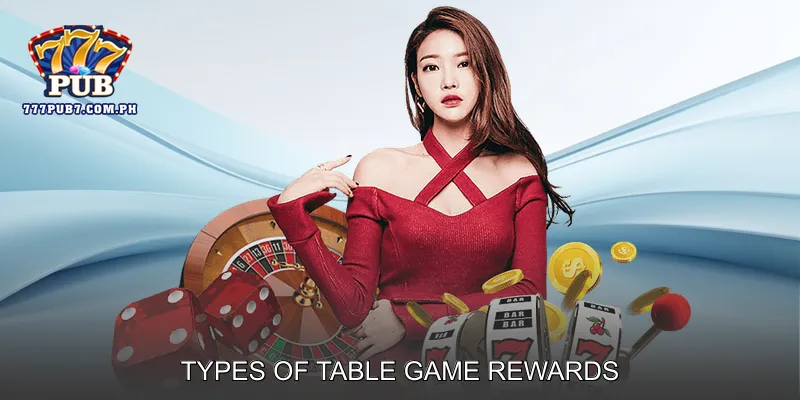 Types of Table Game Rewards