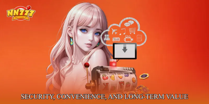 Security, Convenience, and Long-Term Value