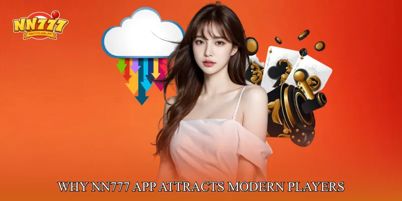 Why nn777 app Attracts Modern Players