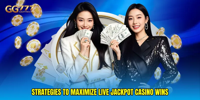 Strategies to Maximize Live jackpot casino Wins