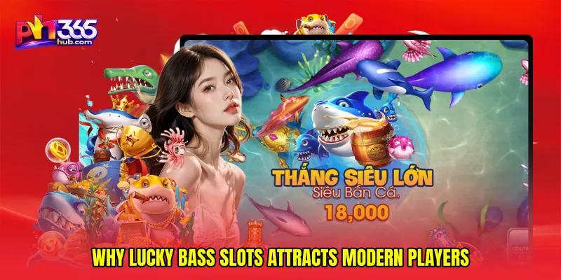 Why Lucky bass slots attracts modern players